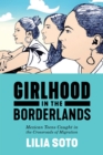 Girlhood in the Borderlands : Mexican Teens Caught in the Crossroads of Migration - eBook