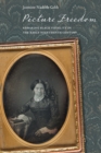 Picture Freedom : Remaking Black Visuality in the Early Nineteenth Century - Book