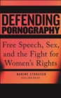 Defending Pornography : Free Speech, Sex, and the Fight for Women's Rights - Book