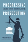 Progressive Prosecution : Race and Reform in Criminal Justice - Book