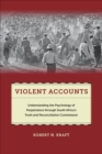 Violent Accounts : Understanding the Psychology of Perpetrators through South Africa's Truth and Reconciliation Commission - eBook