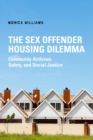 The Sex Offender Housing Dilemma : Community Activism, Safety, and Social Justice - eBook