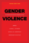 Gender Violence, 3rd Edition : Interdisciplinary Perspectives - Book