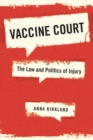 Vaccine Court : The Law and Politics of Injury - eBook