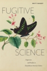 Fugitive Science : Empiricism and Freedom in Early African American Culture - Book