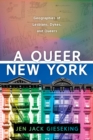 A Queer New York : Geographies of Lesbians, Dykes, and Queers - Book