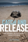 Catch and Release : The Enduring Yet Vulnerable Horseshoe Crab - Book