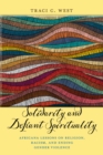 Solidarity and Defiant Spirituality : Africana Lessons on Religion, Racism, and Ending Gender Violence - Book