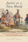 Justice in a New World : Negotiating Legal Intelligibility in British, Iberian, and Indigenous America - Book