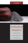 Embodied Avatars : Genealogies of Black Feminist Art and Performance - Book