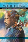 The Sociology of W. E. B. Du Bois : Racialized Modernity and the Global Color Line - Book