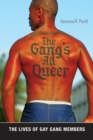 The Gang's All Queer : The Lives of Gay Gang Members - eBook