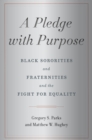 A Pledge with Purpose : Black Sororities and Fraternities and the Fight for Equality - eBook