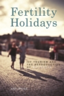 Fertility Holidays : IVF Tourism and the Reproduction of Whiteness - eBook