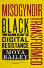 Misogynoir Transformed : Black Women's Digital Resistance - Book