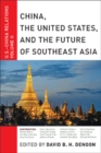 China, The United States, and the Future of Southeast Asia : U.S.-China Relations, Volume II - Book