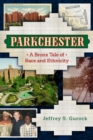 Parkchester : A Bronx Tale of Race and Ethnicity - eBook