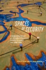 Spaces of Security : Ethnographies of Securityscapes, Surveillance, and Control - Book