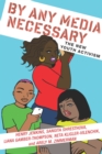 By Any Media Necessary : The New Youth Activism - Book