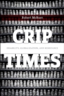 Crip Times : Disability, Globalization, and Resistance - Book