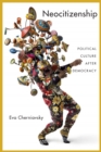 Neocitizenship : Political Culture after Democracy - eBook