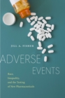 Adverse Events : Race, Inequality, and the Testing of New Pharmaceuticals - Book