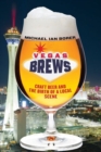 Vegas Brews : Craft Beer and the Birth of a Local Scene - Book