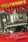 Hollywood's Spies : The Undercover Surveillance of Nazis in Los Angeles - eBook