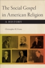 The Social Gospel in American Religion : A History - eBook