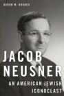 Jacob Neusner : An American Jewish Iconoclast - Book