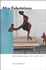 Afro-Fabulations : The Queer Drama of Black Life - Book