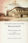 Building the Old Time Religion : Women Evangelists in the Progressive Era - Book