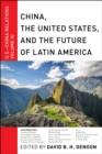 China, The United States, and the Future of Latin America : U.S.-China Relations, Volume III - eBook