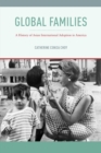 Global Families : A History of Asian International Adoption in America - eBook