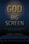 God on the Big Screen : A History of Hollywood Prayer from the Silent Era to Today - Book