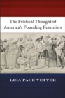 The Political Thought of America’s Founding Feminists - Book
