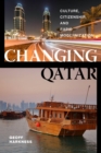 Changing Qatar : Culture, Citizenship, and Rapid Modernization - eBook