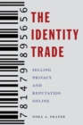 The Identity Trade : Selling Privacy and Reputation Online - Book