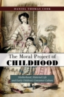 The Moral Project of Childhood : Motherhood, Material Life, and Early Children's Consumer Culture - Book