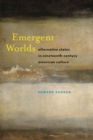 Emergent Worlds : Alternative States in Nineteenth-Century American Culture - Book