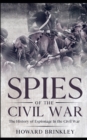 Spies of the Civil War : The History of Espionage In the Civil War - Book