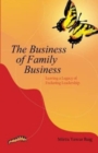The Business of Family Business : How to grow the business while keeping the family together - Book
