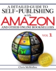 A Detailed Guide to Self-Publishing with Amazon and Other Online Booksellers : How to Print-on-Demand with CreateSpace & Make eBooks for Kindle & Other eReaders - Book