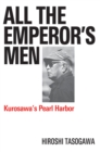 All The Emperor's Men : Kurosawa's Pearl Harbor - eBook