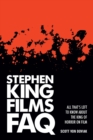 Stephen King Films FAQ : All That's Left to Know About the King of Horror on Film - Book