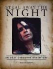 Steal Away the Night : An Ozzy Osbourne Day-by-Day - Book
