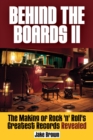 Behind the Boards II : The Making of Rock 'n' Roll's Greatest Records Revealed - eBook