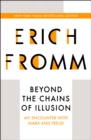 Beyond the Chains of Illusion : My Encounter with Marx and Freud - eBook