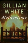 Mothertime : A Novel - eBook