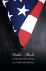 Shade It Black : Death and After in Iraq - eBook